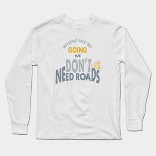 Funny ATV Quad Saying Don't Need Roads Long Sleeve T-Shirt